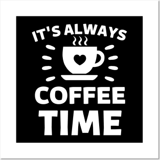 It's always coffee time qoute Posters and Art